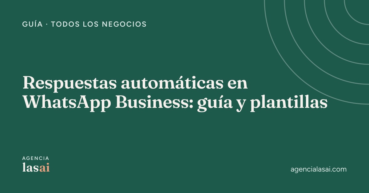 Portada verde de Agencia Lasai con el título de la guía de respuestas automáticas de WhatsApp Business